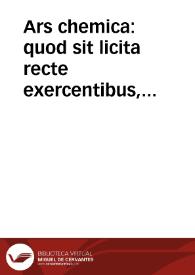 Ars chemica : quod sit licita recte exercentibus, probationes doctissimorum iurisconsultorum... | Biblioteca Virtual Miguel de Cervantes