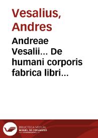 Andreae Vesalii... De humani corporis fabrica libri septem... | Biblioteca Virtual Miguel de Cervantes