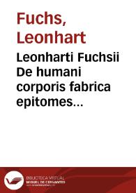Leonharti Fuchsii De humani corporis fabrica epitomes pars prima... | Biblioteca Virtual Miguel de Cervantes
