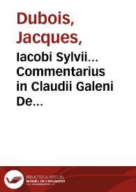 Iacobi Sylvii... Commentarius in Claudii Galeni De ossibus ad Tyrones libellum. | Biblioteca Virtual Miguel de Cervantes