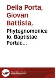 Phytognomonica Io. Baptistae Portae... | Biblioteca Virtual Miguel de Cervantes