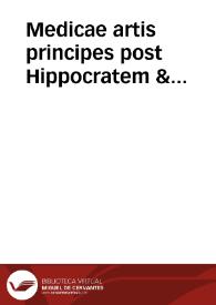 Medicae artis principes post Hippocratem & Galenum : Graeci Latinitate donati, Aretaeus, Ruffus Ephesius, Oribasius, Paulus Aegineta, Aetius, Alex. Trallianus, Actuarius, Nic. Myrepsius : Latini, Corn. Celsus, Scrib. Largus, Marcell. Empiricus, aliique praetera, quorum vnius nomen ignoratur... : Hippocr. aliquot loci cum Corn. Celsi interpretatione... | Biblioteca Virtual Miguel de Cervantes