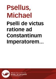Pselli de victus ratione ad Constantinum Imperatorem libri II : Rhazae... De pestilentia liber / Georgio Valla... interprete. | Biblioteca Virtual Miguel de Cervantes