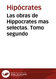 Las obras de Hippocrates mas selectas.  Tomo segundo / ilustradas por... Andrés Piquer. | Biblioteca Virtual Miguel de Cervantes