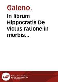 In librum Hippocratis De victus ratione in morbis acutis commentarii quatuor / Ioanne Vassaeo ... interprete ... | Biblioteca Virtual Miguel de Cervantes