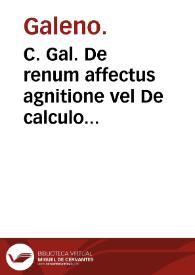 C. Gal. De renum affectus agnitione vel De calculo liber. | Biblioteca Virtual Miguel de Cervantes