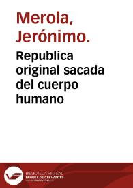 Republica original sacada del cuerpo humano / compuesta por Hieronymo Merola ... | Biblioteca Virtual Miguel de Cervantes