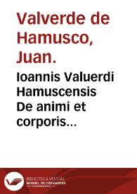 Ioannis Valuerdi Hamuscensis De animi et corporis sanitate tuenda libellus... | Biblioteca Virtual Miguel de Cervantes