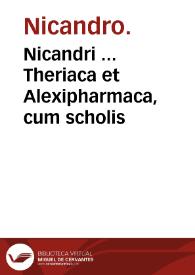 Nicandri ... Theriaca et Alexipharmaca, cum scholis / interprete Iohanne Lonicero ... | Biblioteca Virtual Miguel de Cervantes