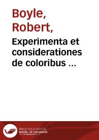 Experimenta et considerationes de coloribus ... / a Robert Boyle ... | Biblioteca Virtual Miguel de Cervantes