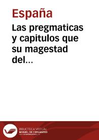 Las pregmaticas y capitulos que su magestad del emperador y rey nuestro señor hizo en las cortes de Valladolid el año de DXXXVII con la declaracion que sobre los trajes y sedas hizo. | Biblioteca Virtual Miguel de Cervantes