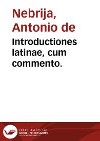 Introductiones latinae, cum commento. | Biblioteca Virtual Miguel de Cervantes