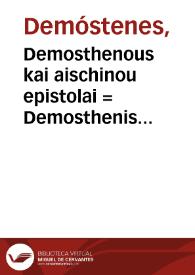 Demosthenous kai aischinou epistolai = : Demosthenis [et] Aeschinis epistolae. | Biblioteca Virtual Miguel de Cervantes