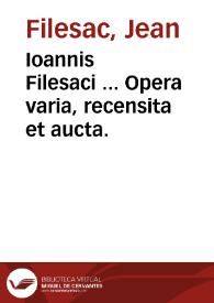 Ioannis Filesaci ... Opera varia, recensita et aucta. | Biblioteca Virtual Miguel de Cervantes