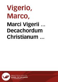 Marci Vigerii ... Decachordum Christianum ... | Biblioteca Virtual Miguel de Cervantes