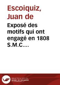 Exposé des motifs qui ont engagé en 1808 S.M.C. Ferdinand VII, a se rendre a Bayonne : présenté a l'Espagne et a l'Europe / par D. Juan Escoiquiz ...; traduit librement de l'Espagnol en Français [par A. J. Bruand] ... | Biblioteca Virtual Miguel de Cervantes