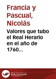 Valores que tubo el Real Herario en el año de 1760 segun la cuenta gral dada por Dn Nicolas de Francia, acuio cargo estubo en dicho año  [Manuscrito] | Biblioteca Virtual Miguel de Cervantes