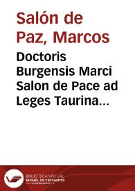 Doctoris Burgensis Marci Salon de Pace ad Leges Taurinas insignes comentarij | Biblioteca Virtual Miguel de Cervantes