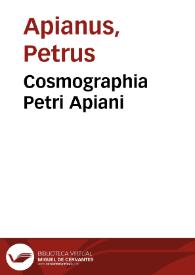 Cosmographia Petri Apiani / per Gemman Frisium...; iam demum ab omnibus vindicata mendis, ac nonnullis quoque locis aucta; Additis eiusdem argumenti libellis ipsius Gemmae Frisij | Biblioteca Virtual Miguel de Cervantes
