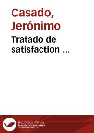 Tratado de satisfaction ... / Jeronimo Casado | Biblioteca Virtual Miguel de Cervantes