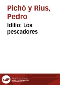 Idilio : Los pescadores / por el Dr. D. Pedro Pichó y Rius ... | Biblioteca Virtual Miguel de Cervantes