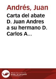 Carta del abate D. Juan Andres a su hermano D. Carlos Andres, dandole noticia de la literatura de Viena | Biblioteca Virtual Miguel de Cervantes