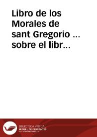 Libro de los Morales de sant Gregorio ... sobre el libro de Job | Biblioteca Virtual Miguel de Cervantes