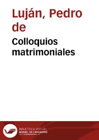 Colloquios matrimoniales / del licenciado Pedro de Luxan | Biblioteca Virtual Miguel de Cervantes