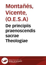 De principiis praenoscendis sacrae Theologiae / autore F. V. Montañesio ... | Biblioteca Virtual Miguel de Cervantes