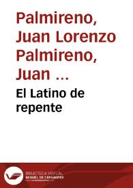 El Latino de repente / de Lorenço Palmyreno... con la traduccion de las Elegancias de Manucio | Biblioteca Virtual Miguel de Cervantes
