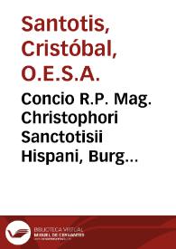 Concio R.P. Mag. Christophori Sanctotisii Hispani, Burgensis, Ordinis Eremitarum Diui Augustini, habita ad Sacrosanctam oecumenicam Synodum Tridentinam, De signis uerae Ecclesiae agnoscendae : Dominica tertia Quadragesimae MDLXIII | Biblioteca Virtual Miguel de Cervantes