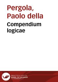 Compendium logicae / [Paulus Pergulensis] | Biblioteca Virtual Miguel de Cervantes