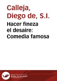 Hacer fineza el desaire : Comedia famosa / del Licenciado Don Diego Calleja | Biblioteca Virtual Miguel de Cervantes