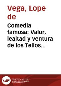 Comedia famosa : Valor, lealtad y ventura de los Tellos de Meneses : Primera parte / De frey Lope de Vega Carpio | Biblioteca Virtual Miguel de Cervantes