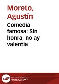 Comedia famosa : Sin honra, no ay valentia / De Don Agustin Moreto | Biblioteca Virtual Miguel de Cervantes