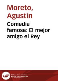 Comedia famosa : El mejor amigo el Rey / De Don Agustin Moreto | Biblioteca Virtual Miguel de Cervantes