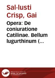Opera : De coniuratione Catilinae. Bellum lugurthinum (En castellano) / [Gai Sal·lusti Crisp]; trad. por Francisco Vidal de Noya | Biblioteca Virtual Miguel de Cervantes