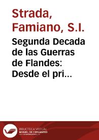 Segunda Decada de las Guerras de Flandes : Desde el principio del Govierno de Alexandro Farnese, Tercero Duque de Parma y Placencia / Escrita en latin por el P. F. Famiano Estrada, de la Compañía de Iesus; y traducida en Romance por el P. Melchor de Nouar de la misma Compañia | Biblioteca Virtual Miguel de Cervantes