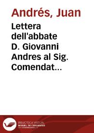 Lettera dell'abbate D. Giovanni Andres al Sig. Comendatore Fra Gaetano Valenti Gonzaga ... : sopra una pretesa cagione del corrompimento del gusto Italiano nel secolo XVII | Biblioteca Virtual Miguel de Cervantes