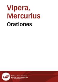 Orationes / R. P. D. Mercurii Viperae beneventani Rotae Sacri Palatii auditoris et Sacrae Penitentiariae regentis | Biblioteca Virtual Miguel de Cervantes