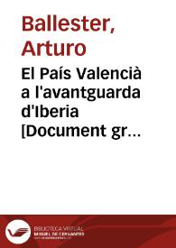 El País Valencià a l'avantguarda d'Iberia : Cultura es llibertat feixisme es esclavitut / Artur Ballester | Biblioteca Virtual Miguel de Cervantes
