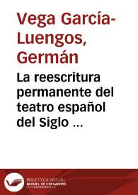 La reescritura permanente del teatro español del Siglo de Oro: nuevas evidencias / Germán Vega García-Luengos | Biblioteca Virtual Miguel de Cervantes