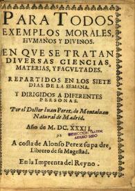 Para todos. Exemplos morales, humanos y divinos ... / por el doctor Juan Pérez de Montalbán | Biblioteca Virtual Miguel de Cervantes