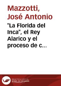 "La Florida del Inca", el Rey Alarico y el proceso de construcción identitaria en el Inca Garcilaso / José Antonio Mazzotti | Biblioteca Virtual Miguel de Cervantes