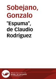 "Espuma", de Claudio Rodríguez / Gonzalo Sobejano | Biblioteca Virtual Miguel de Cervantes