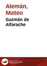 Guzmán de Alfarache / Mateo Alemán; ed. transcrita, revisada por Julio Cejador | Biblioteca Virtual Miguel de Cervantes