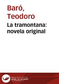 La tramontana: novela original / Teodoro Baró; vertida del catalán al castellano por el autor | Biblioteca Virtual Miguel de Cervantes