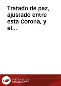 Tratado de paz, ajustado entre esta Corona, y el Emperador de Alemania | Biblioteca Virtual Miguel de Cervantes
