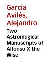 Two Astromagical Manuscripts of Alfonso X the Wise / Alejandro García Avilés | Biblioteca Virtual Miguel de Cervantes