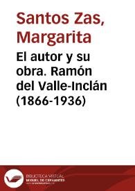 El autor y su obra. Ramón del Valle-Inclán (1866-1936) / Margarita Santos Zas | Biblioteca Virtual Miguel de Cervantes